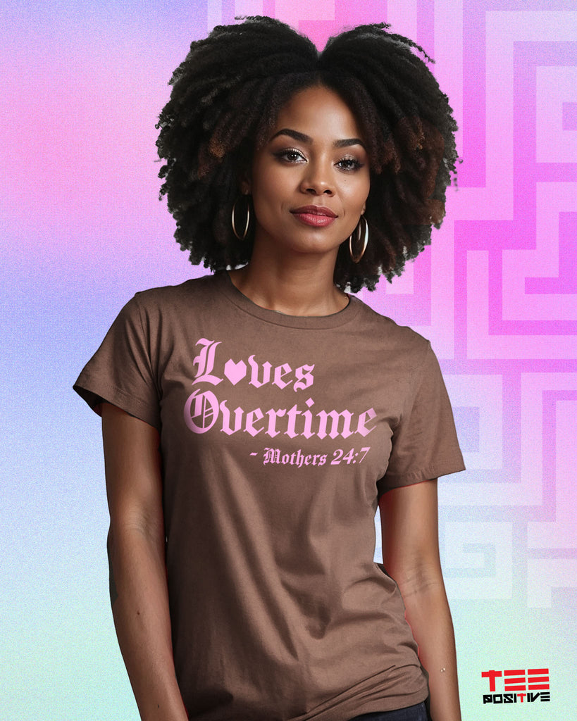 Loves overtime - Mothers 24:7