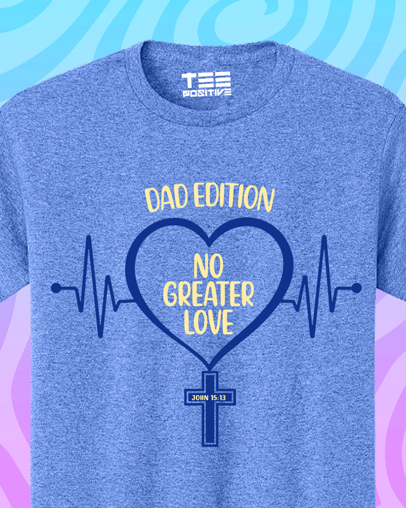 Dad Edition . No greater love . John 15:13